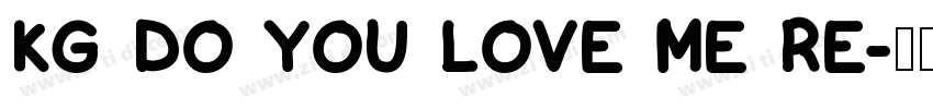 KG Do You Love Me Re字体转换